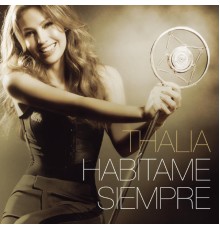 Thalía - Habítame Siempre