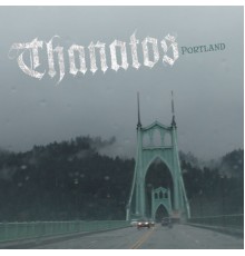 Thanatos - PORTLAND