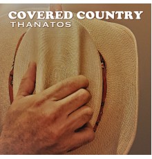 Thanatos - Covered Country