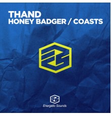 Thand - Honey Badger / Coasts