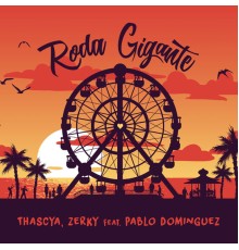 Thascya, Zerky, Dominguez - Roda Gigante