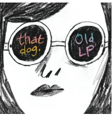 That Dog. - Old LP