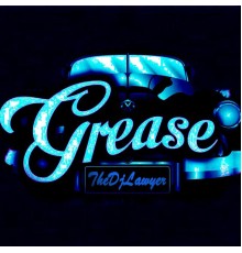 TheDjLawyer - Grease