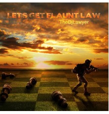 TheDjLawyer - Let's Get Flaunt Law