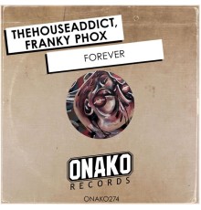 TheHouseAddict, Franky Phox - Forever