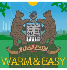 The 2 Bears - Warm & Easy