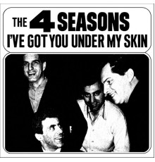 The 4 Seasons - I've Got You Under My Skin / Huggin' My Pillow