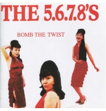 The 5.6.7.8's - Bomb the Twist