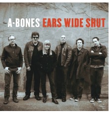 The A-Bones - Ears Wide Shut