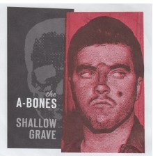 The A-Bones - Shallow Grave