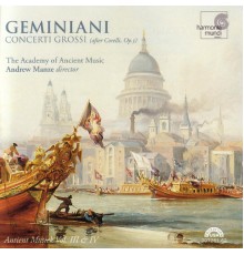 The Academy of Ancient Music / Andrew Manze - Geminiani: Concerti Grossi (after Corelli, Op.5) (The Academy of Ancient Music / Andrew Manze)