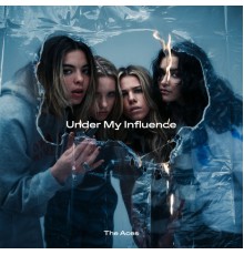 The Aces - Under My Influence