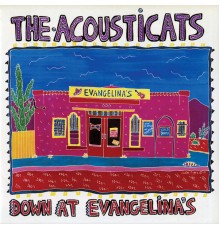 The Acousticats - Down At Evangelina's