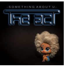 The Act - Something About U