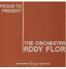 The Addy Flor Orchestra - Proud to Present... The Addy Flor Orchestra