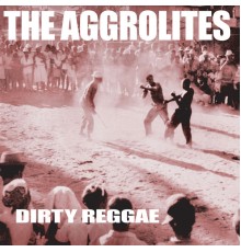 The Aggrolites - Dirty Reggae