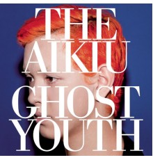 The Aikiu - Ghost Youth