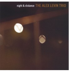 The Alex Levin Trio - Night and Distance