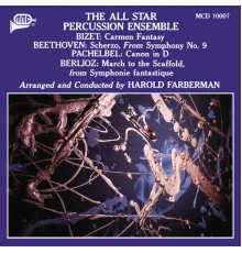 The All Star Percussion Ensemble, Harold Farberman - Bizet, Beethoven, Pachelbel & Berlioz: Works Arranged for Percussion Ensemble