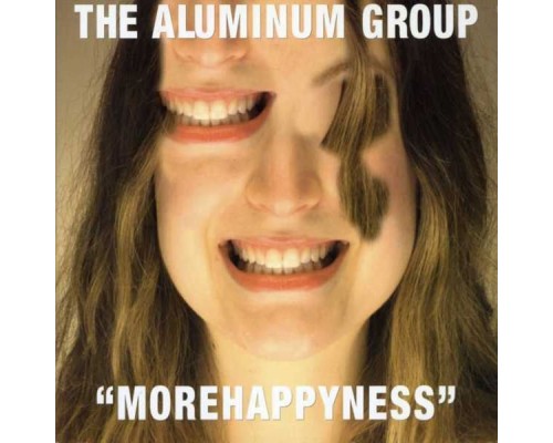 The Aluminum Group - Morehappyness