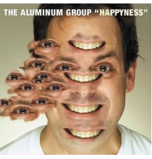 The Aluminum Group - Happyness