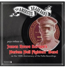 The Americus Brass Band - The Americus Brass Band Pays Tribute to James Reese Europe’s Harlem Hell Fighter’s Band