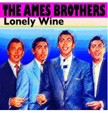 The Ames Brothers - Lonely Wine