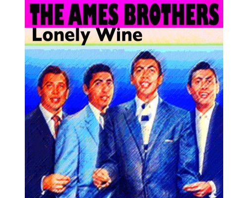 The Ames Brothers - Lonely Wine