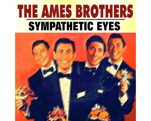 The Ames Brothers - Sympathetic Eyes