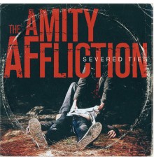 The Amity Affliction - Severed Ties