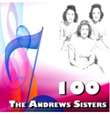 The Andrews Sisters - 100 the Andrews Sisters