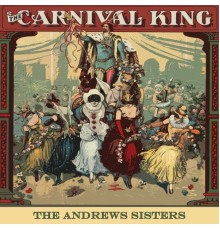 The Andrews Sisters - Carnival King