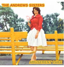 The Andrews Sisters - Amusement Park