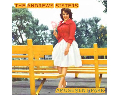 The Andrews Sisters - Amusement Park