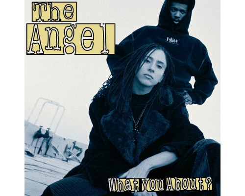 The Angel - What You About?