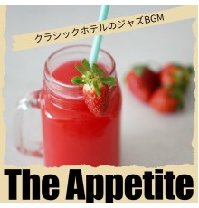 The Appetite - クラシックホテルのジャズBGM