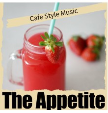 The Appetite - Cafe Style Music