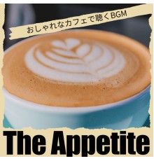 The Appetite - おしゃれなカフェで聴くBGM