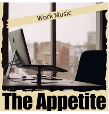 The Appetite - Work Music