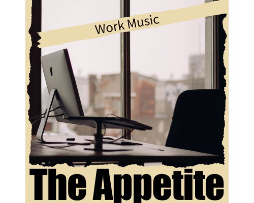 The Appetite - Work Music