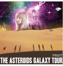 The Asteroids Galaxy Tour - Fruit