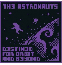 The Astronauts - Destined for Orbit and Beyond