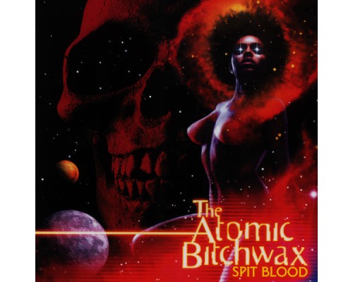 The Atomic Bitchwax - Spit Blood