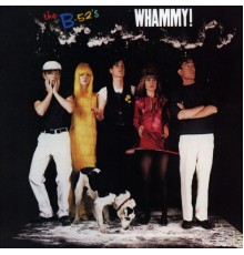 The B-52's - Whammy!