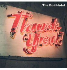 The Bad Hotel - Thank You