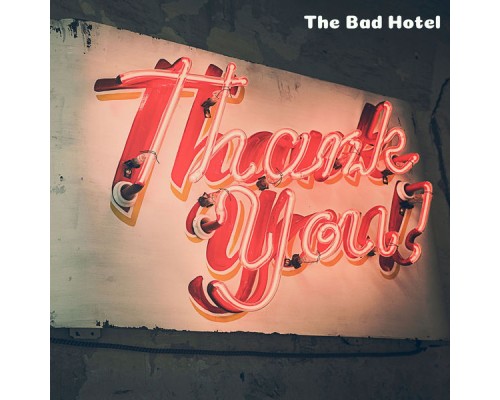 The Bad Hotel - Thank You