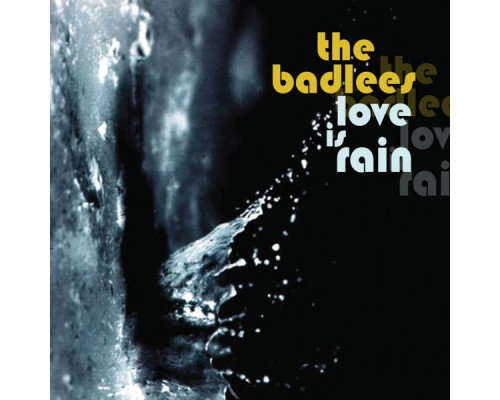 The Badlees - Love Is Rain