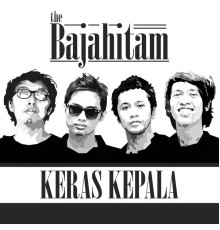 The Bajahitam - Keras Kepala