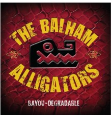 The Balham Alligators - Bayou-degradable