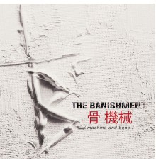 The Banishment - Machine and Bone